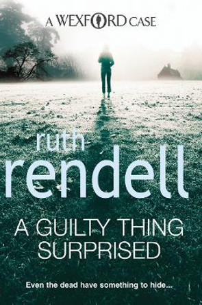 A Guilty Thing Surprised: (A Wexford Case) by Ruth Rendell