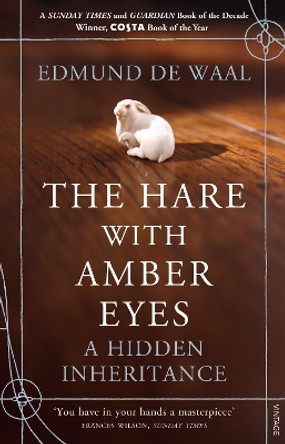 The Hare With Amber Eyes: A Hidden Inheritance by Edmund de Waal