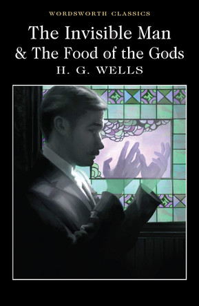 The Invisible Man and The Food of the Gods by H. G. Wells