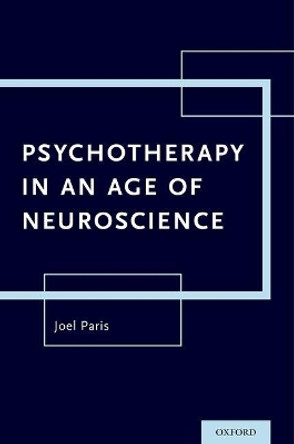 Psychotherapy in An Age of Neuroscience by Joel Paris