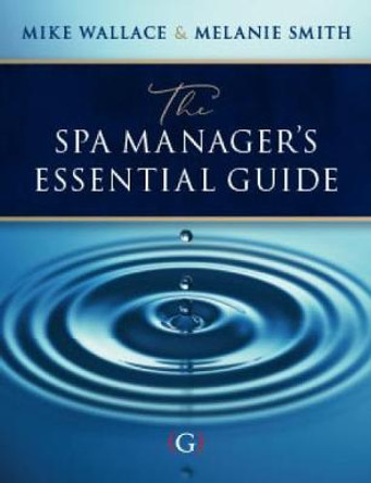 The Spa Manager's Essential Guide by Mike Wallace