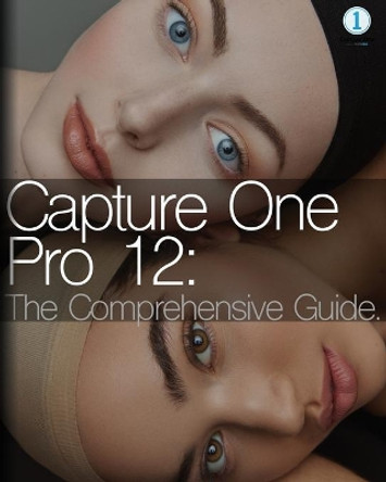 Capture One Pro 12: The Comprehensive Guide by Tatan Zuleta