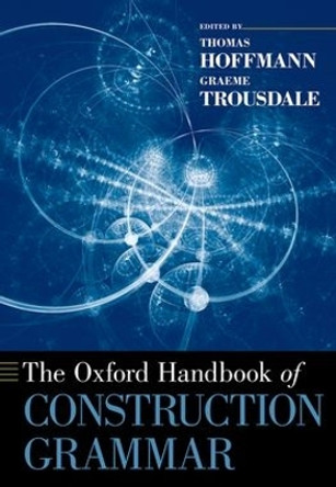 The Oxford Handbook of Construction Grammar by Thomas Hoffmann