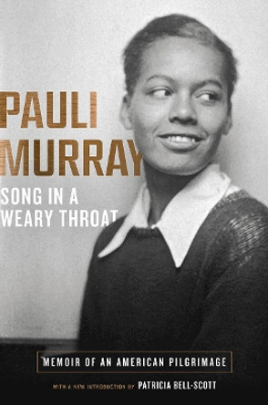 Song in a Weary Throat: Memoir of an American Pilgrimage by Pauli Murray