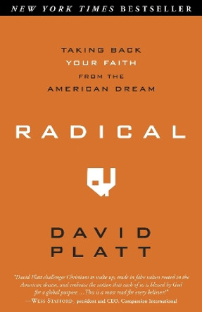 Radical: Taking Back your Faith from the American Dream by David Platt