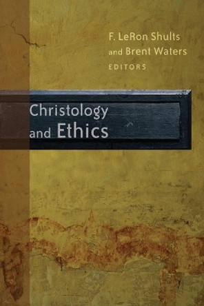 Christology and Ethics by F. LeRon Shults