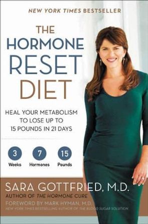 The Hormone Reset Diet: Heal Your Metabolism to Lose Up to 15 Pounds in 21 Days by Sara Gottfried