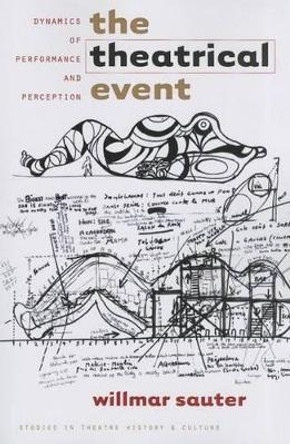 The Theatrical Event: Dynamics of Performance and Perception by Willmar Sauter