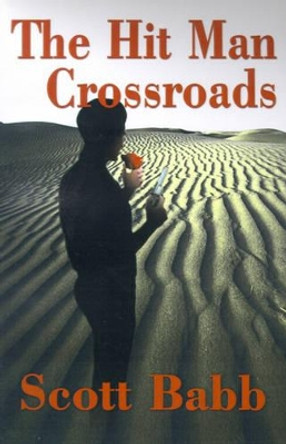 The Hit Man Crossroads by Scott L Babb