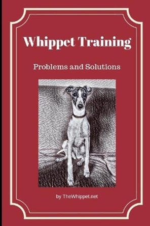 Whippet Training: Problems and Solutions by Zelda Thewhippet Net