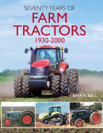 Seventy Years of Farm Tractors 1930-2000 by Brian Bell