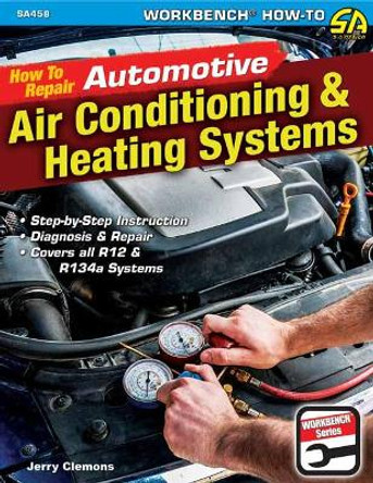 How to Repair Automotive Air-Conditioning and Heating Systems by Jerry Clemons