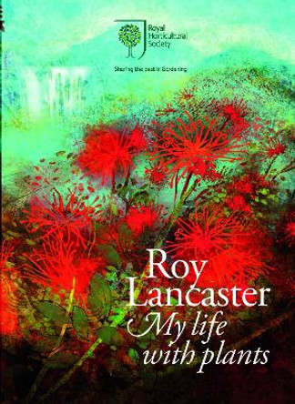Roy Lancaster: My Life with Plants by Roy Lancaster