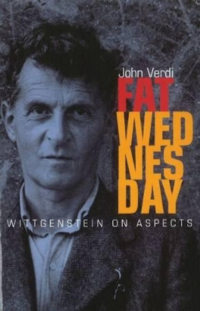 Fat Wednesday: Wittgenstein on Aspects by John Verdi