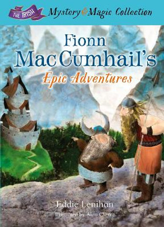 Fionn Mac Cumhail's Epic Adventures:: The Irish Mystery and Magic Collection – Book 2 by Edmund Lenihan