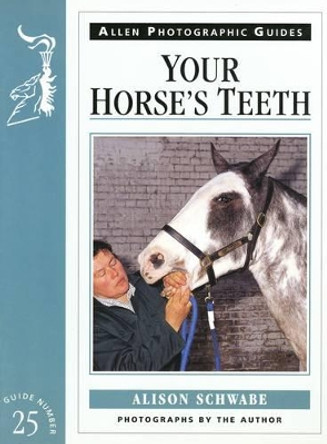 Your Horse's Teeth by Alison Schwabe