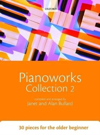 Pianoworks Collection 2: 30 pieces for the older beginner by Janet Bullard