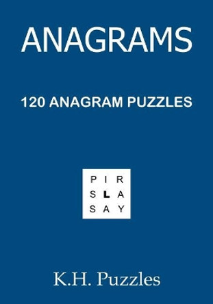 Anagrams: 120 Anagram Puzzles by K H Puzzles