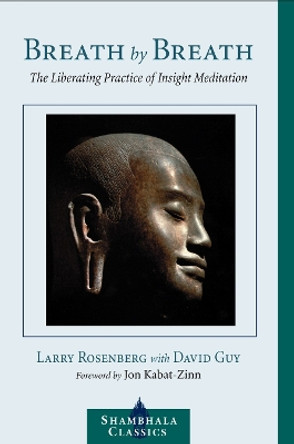 Breath by Breath: the liberating practice of insight meditation by Larry Rosenberg