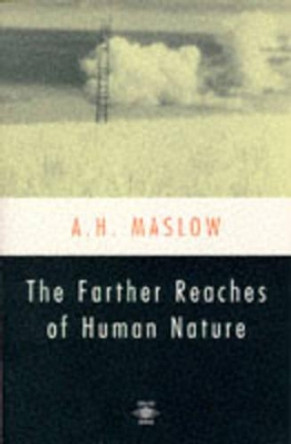 The Farther Reaches of Human Nature by Abraham H. Maslow