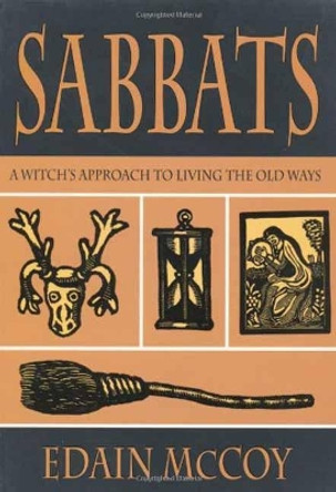 The Sabbats: A New Approach to Living the Old Ways by Edain McCoy