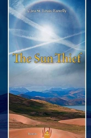 The Sun Thief by Cara St Louis