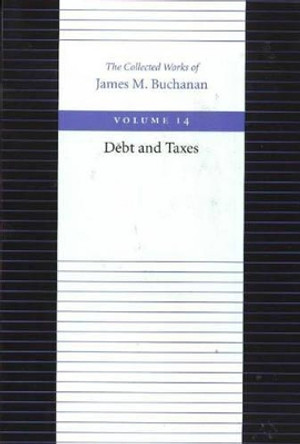 The Debt and Taxes by James M. Buchanan