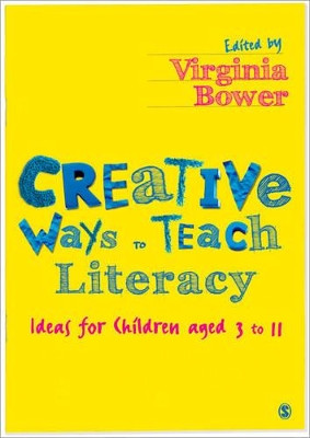 Creative Ways to Teach Literacy: Ideas for Children aged 3 to 11 by Virginia Bower