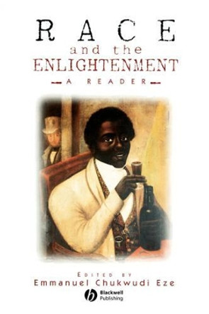 Race and the Enlightenment: A Reader by Emmanuel Chukwudi Eze