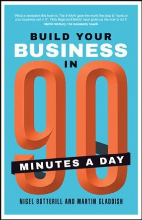 Build Your Business In 90 Minutes A Day by Nigel Botterill