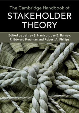 The Cambridge Handbook of Stakeholder Theory by Jeffrey S. Harrison
