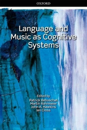 Language and Music as Cognitive Systems by Patrick Rebuschat