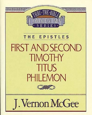 Thru the Bible Vol. 50: The Epistles (1 and 2 Timothy/Titus/Philemon) by Dr J Vernon McGee