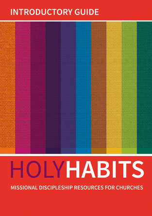 Holy Habits: Introductory Guide: Missional discipleship resources for churches by Andrew Roberts