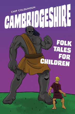 Cambridgeshire Folk Tales for Children by Chip Colquhoun