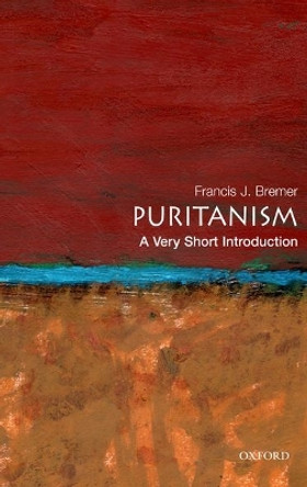 Puritanism: A Very Short Introduction by Francis J. Bremer