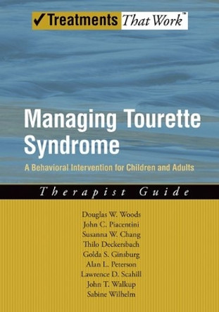 Managing Tourette Syndrome: A Behavioral Intervention for Children and Adults Therapist Guide by Douglas W. Woods