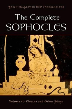 The Complete Sophocles: Volume II: Electra and Other Plays by Peter Burian