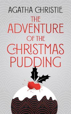 The Adventure of the Christmas Pudding (Poirot) by Agatha Christie