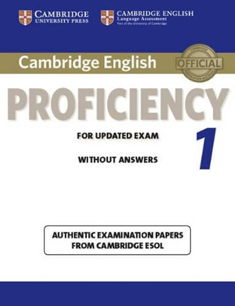 Cambridge English Proficiency 1 for Updated Exam Student's Book without Answers: Authentic Examination Papers from Cambridge ESOL by Cambridge ESOL