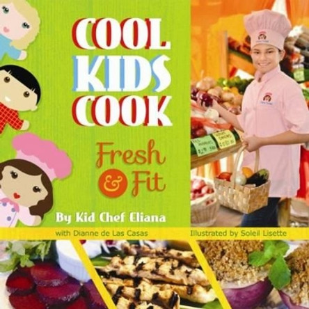 Cool Kids Cook: Fresh and Fit by Soleil Lisette