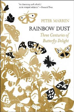 Rainbow Dust: Three Centuries of Butterfly Delight by Peter Marren