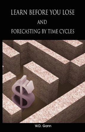 Learn before you lose AND forecasting by time cycles by W D Gann