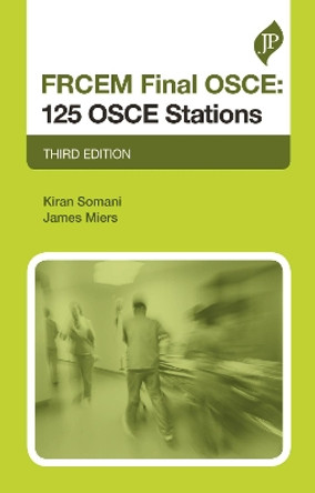 FRCEM Final OSCE: 125 OSCE Stations: Third Edition by Kiran Somani