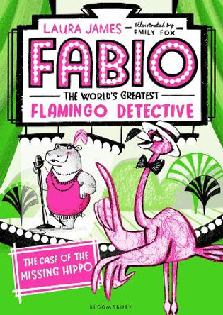 Fabio The World's Greatest Flamingo Detective: The Case of the Missing Hippo by Laura James