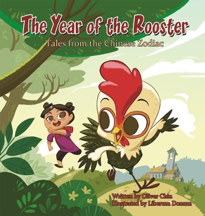 The Year of the Rooster: Tales from the Chinese Zodiac by Oliver Chin