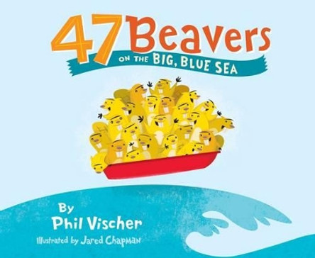 47 Beavers on the Big, Blue Sea by Phil Vischer