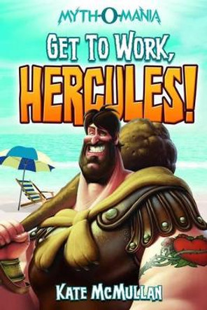 Get to Work, Hercules! by Kate McMullan