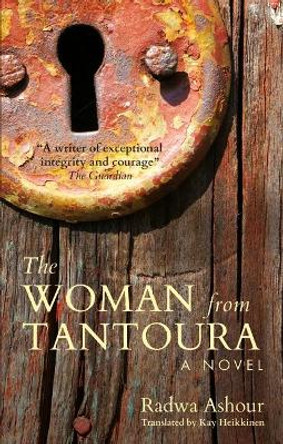 The Woman from Tantoura: A Novel from Palestine by Radwa Ashour