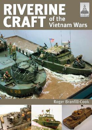 ShipCraft 26: Riverine Craft of the Vietnam Wars by Roger Branfill-Cook